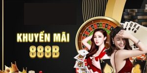 Tổng Hợp Khuyến Mãi 888B Cho Hội Viên Mới Nhất 2024